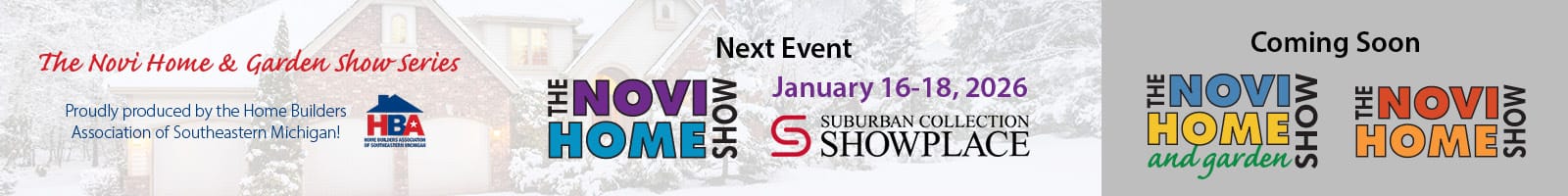 Banner for "The Novi Home and Garden Show," announcing the next event on January 16-18, 2026, at Suburban Collection Showplace, produced by HBA of Southeastern Michigan.